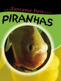 Piranhas (Extreme Pets)