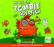 My Big Fat Zombie Goldfish (My Big Fat Zombie Goldfish, Bk 1) (Audio CD) (Unabridged)