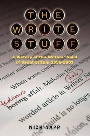 The Write Stuff: A History of the Writers' Guild of Great Britain 1959-2009