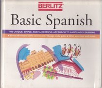 Berlitz Basic Spanish: The Unique, Simple, and Successful Approach to Language Learning/Book and 3 Cassettes (Berlitz Basic Language Course)