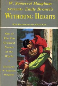 W. Somerset Maugham Presents Wuthering Heights (The Ten Greatest Novels Selected By W. Somerset Maugham)