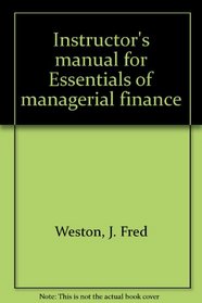 Instructor's manual for Essentials of managerial finance
