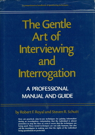 The Gentle Art of Interviewing and Interrogation: A Professional Manual and Guide