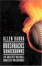 Brushbacks and Knockdowns : The Greatest Baseball Debates of Two Centuries