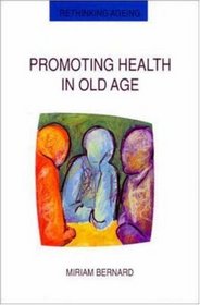Promoting Health in Old Age: Critical Issues in Self Health Care (Rethinking Ageing Series)