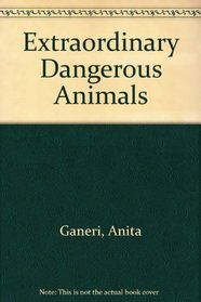 Extraordinary Dangerous Animals