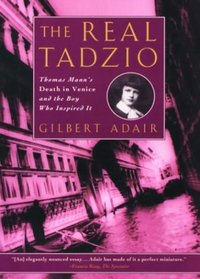 The Real Tadzio: Thomas Mann's Death in Venice and the Boy Who Inspired It