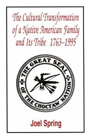 The Cultural Transformation of A Native American Family and Its Tribe 1763-1995: A Basket of Apples (Sociocultural, Political, and Historical Studies in Education)