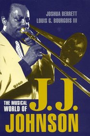 The Musical World of J.J. Johnson (Studies in Jazz, 35)