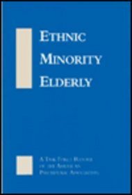 Ethnic Minority Elderly: A Task Force Report of the American Psychiatric Association (American Psychiatric Press Task Force Report)