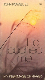 He Touched Me My Pilgrimage of Prayer