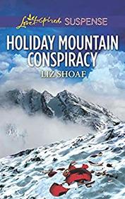 Holiday Mountain Conspiracy (Love Inspired Suspense, No 787)