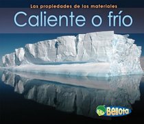 Caliente o frio / Hot or Cold (Los Propiedades De Los Materiales / Properties of Materials) (Spanish Edition)