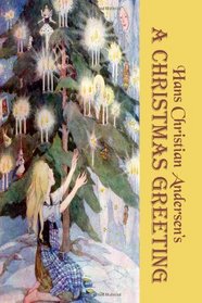 A Christmas Greeting: Fourteen Magical Christmas Stories by Hans Christian Andersen (Original b&w illustrations) (Timeless Classic Books)