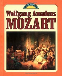 Wolfgang Amadeus Mozart (Tell Me About)