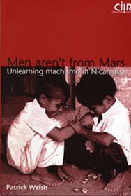 Men Aren't from Mars: Unlearning Machismo in Nicaragua (CIIR Development Practice Paper)