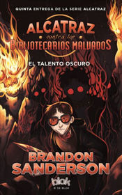 Talento oscuro/ The Dark Talent (Alcatraz Versus the Evil Librarians) (Spanish Edition)