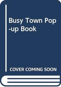 Busy Town Pop-up Book