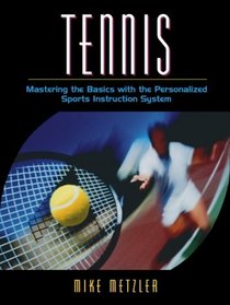 Tennis: Mastering the Basics with the Personalized Sports Instruction System (A Workbook Approach)