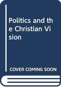 Politics and the Christian Vision