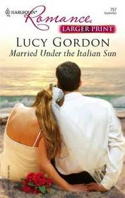 Married Under the Italian Sun (Harlequin Romance, No 3911) (Larger Print)