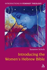 Introducing the Women's Hebrew Bible (Introductions in Feminist Theology)