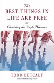 The Best Things In Life Are Free: Cherishing the Simple Pleasures