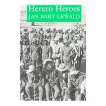 Herero Heroes: Socio-Political History Of Herero Of Namibia,