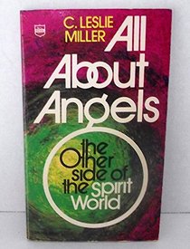 All about angels;: The other side of the spirit world