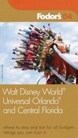 Fodor's Walt Disney World, Universal Orlando, and Central Florida 2004 : Where to Stay and Eat for All Budgets, Must See Sights and Local Secrets, Ratings You Can Trust (Fodor's Gold Guides)