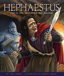 Hephaestus: God of Fire, Metalwork, and Building (Greek Gods and Goddesses)