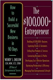 The $100,000+ Entrepreneur: How to Build a Successful New Business in 90 Days