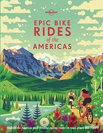 Epic Bike Rides of the Americas (Lonely Planet)