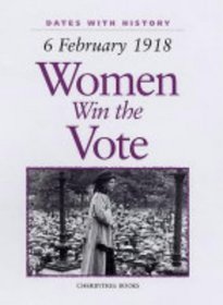 Women Win the Vote: 16 February 1918 (Dates with History)