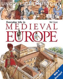 Everyday Life in Medieval Europe (Uncovering History)