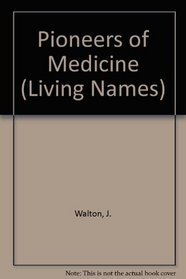 Pioneers of Medicine (Living Names)