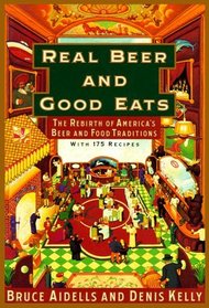 Real Beer And Good Eats: The Rebirth of America's Beer and Food Traditions (Knopf Cooks American Series)