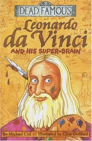 Leonardo Da Vinci and His Super-brain (Dead Famous S.)