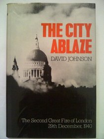 The city ablaze: The second Great Fire of London, 29th December 1940