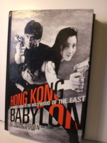 Hong Kong Babylon: An Insider's Guide to the Hollywood of the East