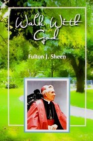 Walk With God: Wisdom and Guidance to Help Us in Our Daily Lives
