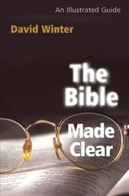Bible Made Clear, The: An Illustrated Guide