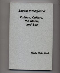 Sexual Intelligence: Politics, Culture, the Media, and Sex