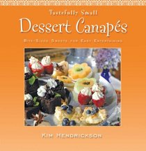 Tastefully Small--Dessert Canapes: Bite-size Sweets for Easy Entertaining