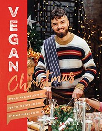 Vegan Christmas: Over 70 Essential Vegan Recipes for the Festive Season
