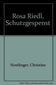 Rosa Riedl, Schutzgespenst (German Edition)