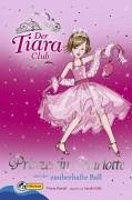 Der Tiara Club 1. Prinzessin Gharlotte und der zauberhafte Ball