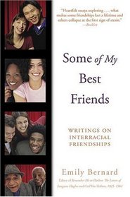 Some of My Best Friends : Writings on Interracial Friendships