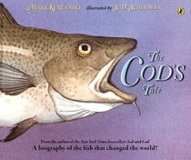 The Cod's Tale: A Biography of the Fish that Changed the World!