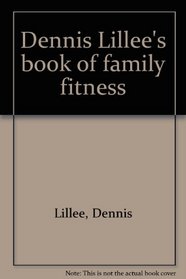DENNIS LILLEE'S BOOK OF FAMILY FITNESS